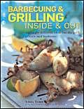 Imagen de archivo de Barbecuing and Grilling Inside and Out : Sizzlingly Different Ideas for the Grill, Griddle and Barbacue a la venta por Better World Books