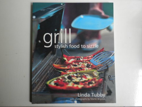 Beispielbild fr Grill: Stylish Food to Sizzle zum Verkauf von SecondSale