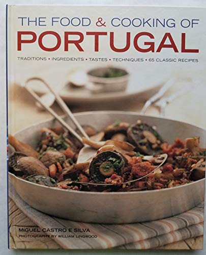 Beispielbild fr The Food and Cooking of Portugal: Classic Traditions, Fresh Ingredients and Authentic Tastes in 60 Aromatic Recipes (The Food & Cooking of) zum Verkauf von WorldofBooks