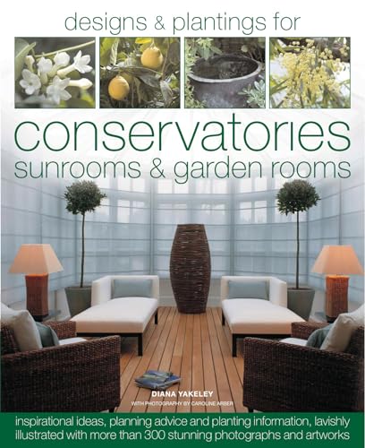 Beispielbild fr The Book of Designs and Plantings for Conservatories, Sunrooms and Garden Rooms: Packed with Inspirational Ideas, Expert Planning Advice and Planting . Than 300 Studding Photographs and Artworks zum Verkauf von WorldofBooks