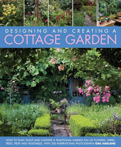 Stock image for Designing and Creating a Cottage Garden: How to Cultivate a Garden Full of Flowers, Herbs, Trees, Fruit, Vegetables and Livestock, With 300 . Full . Livestock, with 300 Inspirational Photographs for sale by WorldofBooks