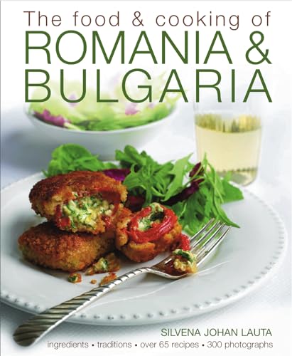 Stock image for The Food & Cooking of Romania & Bulgaria: Ingredients and traditions in over 65 recipes with 300 photographs for sale by HPB-Red