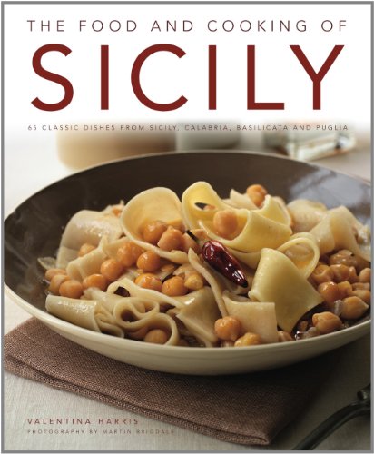 Beispielbild fr The Food and Cooking of Sicily: 65 classic dishes from Sicily, Calabria, Basilicata and Puglia zum Verkauf von St Vincent de Paul of Lane County