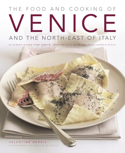 9781903141823: Food and Cooking of Venice and the North East of Italy: 65 Classic Dishes from Veneto, Trentino-Alto Adige and Friuli-Venezia Giulia