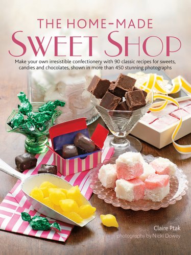 Stock image for The Home-Made Sweet Shop: Make Your Own Irresistible Sweet Confections with 90 Classic Recipes for Sweets, Candies and Chocolates for sale by AwesomeBooks