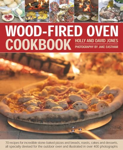 Stock image for Wood-Fired Oven Cookbook: 70 Recipes for Incredible Stone-Baked Pizzas and Breads, Roasts, Cakes and Desserts, All Specially Devised for the Outdoor Oven and Illustrated in Over 400 Photographs for sale by Goodwill Books