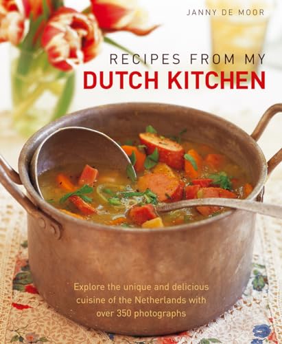 Beispielbild fr Recipes from My Dutch Kitchen: Explore the Unique and Delicious Cuisine of the Netherlands with Over 350 Photographs: Explore the Unique and Delicious . of the Netherlands in Over 80 Classic Dishes zum Verkauf von WorldofBooks