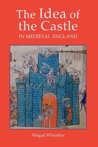 Beispielbild fr The Idea of the Castle in Medieval England (0) zum Verkauf von WorldofBooks