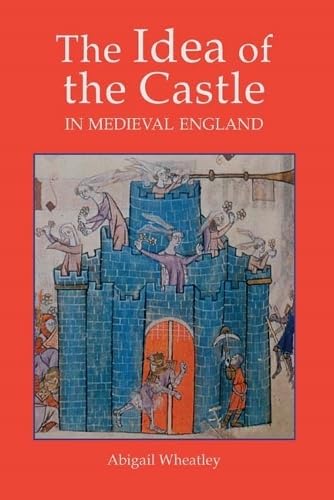 Stock image for The Idea of the Castle in Medieval England (0) for sale by WorldofBooks
