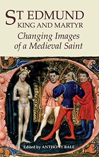 Beispielbild fr ST EDMUND, KING AND MARTYR: CHANGING IMAGES OF A MEDIEVAL SAINT. zum Verkauf von Burwood Books