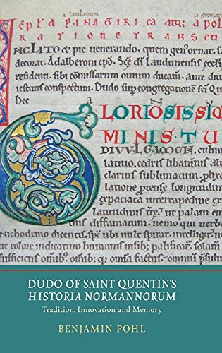 Beispielbild fr DUDO OF SAINT-QUENTIN'S HISTORIA NORMANNORUM: TRADITION, INNOVATION AND MEMORY. zum Verkauf von Burwood Books