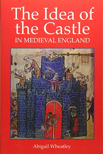 9781903153611: The Idea of the Castle in Medieval England