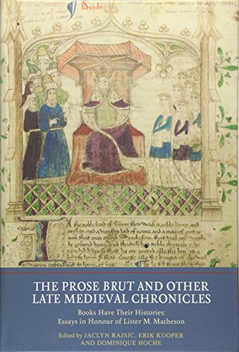 Stock image for THE PROSE BRUT AND OTHER LATE MEDIEVAL CHRONICLES: BOOKS HAVE THEIR HISTORIES. ESSAYS IN HONOUR OF LISTER M. MATHESON. for sale by Burwood Books