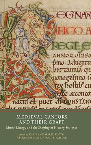 Beispielbild fr Medieval Cantors and Their Craft: Music, Liturgy and the Shaping of History, 800-1500 zum Verkauf von Anybook.com