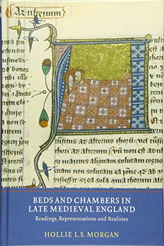 Beispielbild fr Beds and Chambers in Late Medieval England: Readings, Representations and Realities zum Verkauf von Books From California