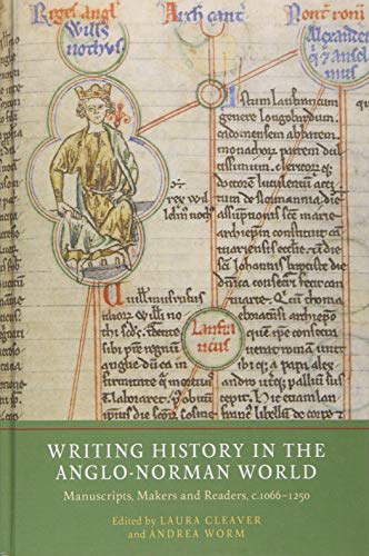 Beispielbild fr Writing History in the Anglo-Norman World: Manuscripts, Makers and Readers, C.1066-C.1250 (Writing History in the Middle Ages) (Volume 6) zum Verkauf von Anybook.com