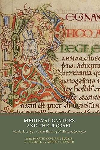 Stock image for Medieval Cantors and Their Craft : Music, Liturgy and the Shaping of History, 800-1500 for sale by Better World Books