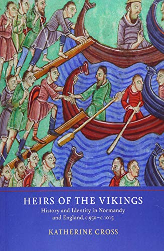 Beispielbild fr Heirs of the Vikings: History and Identity in Normandy and England, c.950-c.1015 zum Verkauf von Books From California