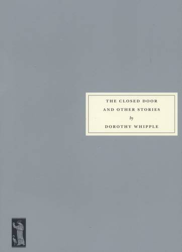 Imagen de archivo de The Closed Door and Other Stories by Whipple, Dorothy (2007) Paperback a la venta por Front Cover Books