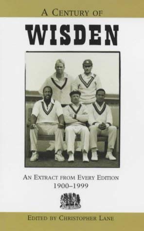 A Century of Wisden: An Extract from Every Edition 1900-1999 (9781903158173) by Christopher Lane