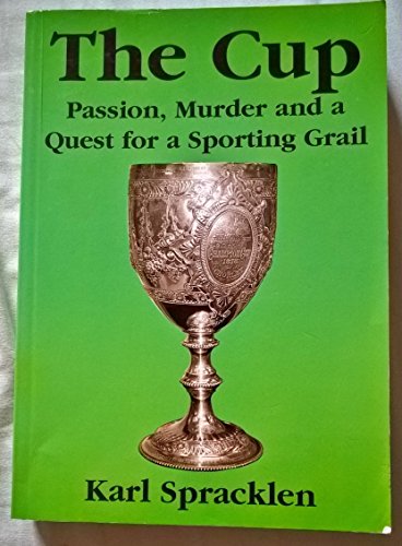 Stock image for The Cup, The: Passion, Murder and a Quest for a Sporting Grail for sale by WorldofBooks