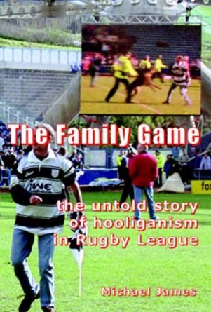 Stock image for The Family Game: The Untold Story of Hooliganism in Rugby League for sale by WorldofBooks