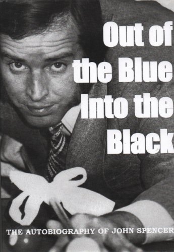 Beispielbild fr Out of the Blue - Into the Black: The Autobiography of John Spencer zum Verkauf von WorldofBooks
