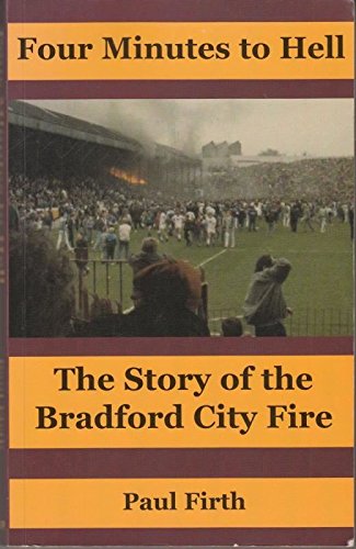 Stock image for Four Minutes to Hell: The Story of the Bradford City Fire for sale by WorldofBooks