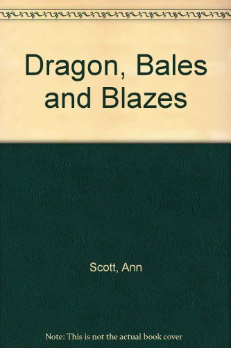 Dragon, Bales and Blazes (9781903172612) by Ann Scott