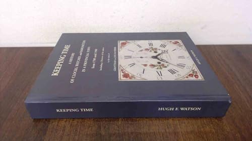 9781903172995: Keeping Time: A History of Provincial Clocks, Watches and Barometers