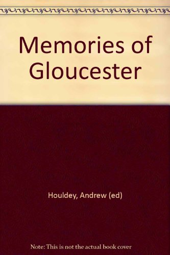 Stock image for Memories of Gloucester for sale by WorldofBooks