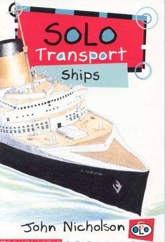 Solo Transport: Ships (Solo Transport) (9781903207444) by Nicholson, John