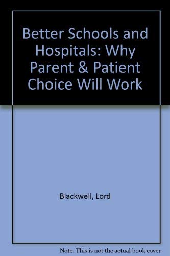 Beispielbild fr Better Schools and Hospitals: Why Parent and Patient Choice Will Work zum Verkauf von Ryde Bookshop Ltd