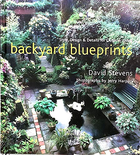 Stock image for Backyard Blueprints: Style, Design & Details for Outdoor Living for sale by Once Upon A Time Books