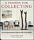 Stock image for A Passion for Collecting: The Art of Displaying Objects from the Exotic to the Everyday for sale by Sarah Zaluckyj