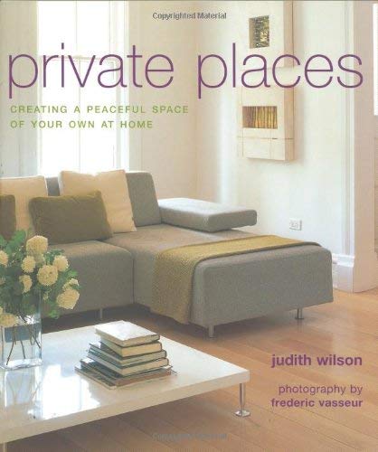 Stock image for Private Places: Creating a Peaceful Space of Your Own at Home for sale by AwesomeBooks
