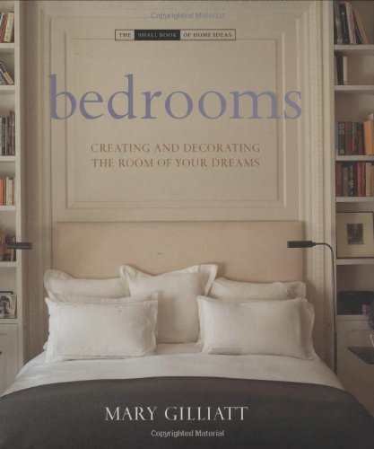 Imagen de archivo de Bedrooms: Creating and Decorating the Room of Your Dreams (The Small Book of Home Ideas series) a la venta por SecondSale