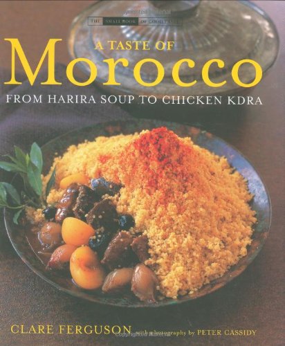 Stock image for A TASTE OF MOROCCO from Harira Soup to Chicken Kdra for sale by COOK AND BAKERS BOOKS