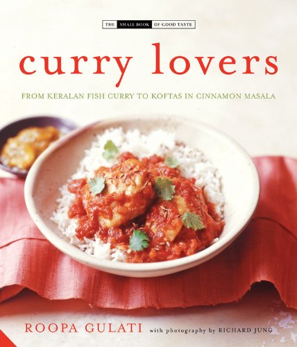 Imagen de archivo de Curry Lover's Cookbook (Small Book of Good Taste): From Keralan Fish Curry to Koftas in Cinnamon Masala (The Small Book of Good Taste) a la venta por WorldofBooks
