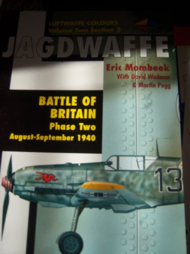 Imagen de archivo de Jagdwaffe, Luftwaffe Colours: Volume Two, Section 2: Battle of Britain: Phase Two, August - September 1940 a la venta por Old Army Books