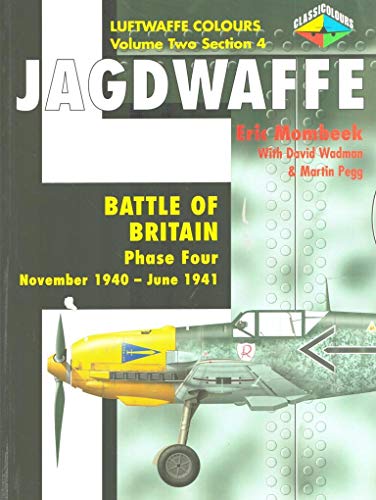 

Battle of Britain Phase Four: November 1940-June 1941 (Luftwaffe Colours, Volume 2, Section 4 Jagdwaffe) [first edition]
