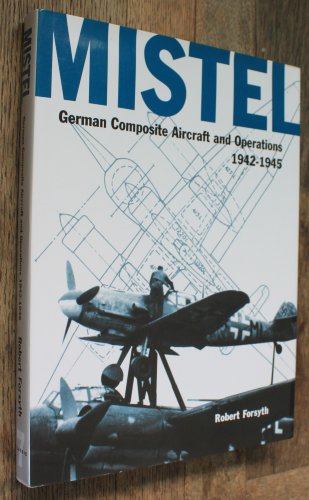 9781903223093: Mistel: German Composite Aircraft and Operations 1942-1945