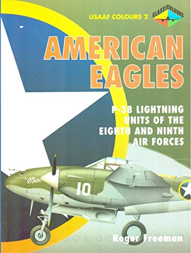 American Eagles, Volume 2: P-38 Lightning Units of The Eighth and Ninth Air Forces (9781903223178) by Freeman, Roger