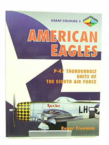 Beispielbild fr American Eagles: P-47 Thunderbolt Units of the Eighth Air Force (USAAF Colours 3) zum Verkauf von WorldofBooks