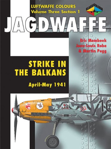 Stock image for Jagdwaffe, Luftwaffe Colours, Volume Three, Section 1: Strike in the Balkans, April-May, 1941 for sale by Ross & Haines Old Book Co.