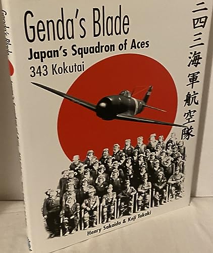 Genda's Blade: Japan's Squadron of Aces: 343 Kokutai