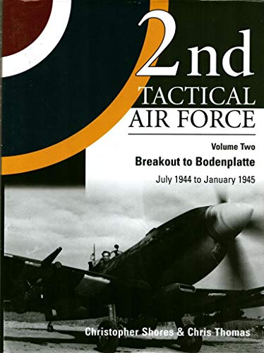 2nd Tactical Air Force, Vol. 2: Breakout to Bodenplatte, July 1944 to January 1945 (9781903223413) by Chris Thomas; Christopher Shores