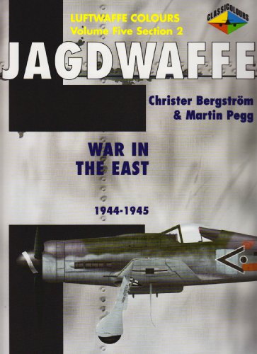 Jagdwaffe: War In The East, 1944-1945, Section 2 (5) (9781903223468) by Bergstrom, Christer; Pegg, Martin