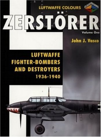 Stock image for Zerstorer: v. 1: Luftwaffe Fighter Bombers and Destroyers 1939-1945 for sale by Librera Prncep