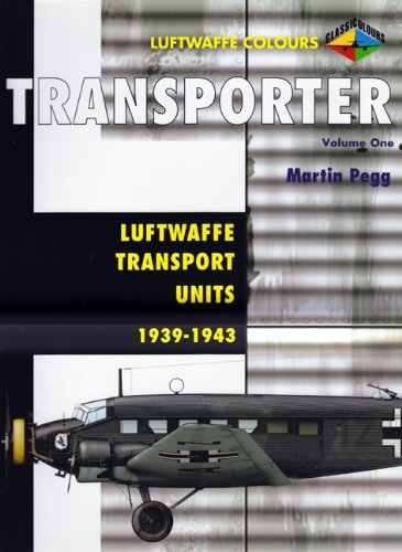 Transporter: Luftwaffe Transport Units, 1939-1943 (1) (Luftwaffe Colours) (9781903223635) by Pegg, Martin